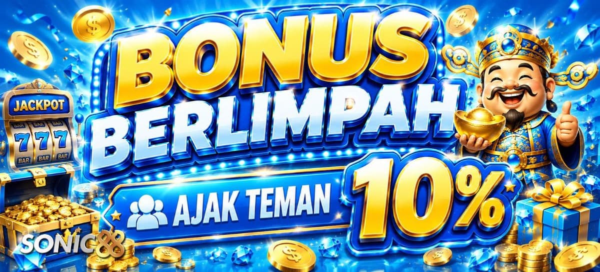 BONUS BERLIMPAH AJAK TEMAN 10%