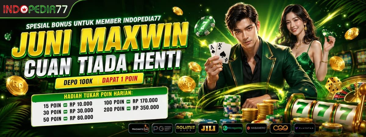 INDOPEDIA77 JUNE CUAN NONSTOP DEPO 100K DAPAT 1 POIN