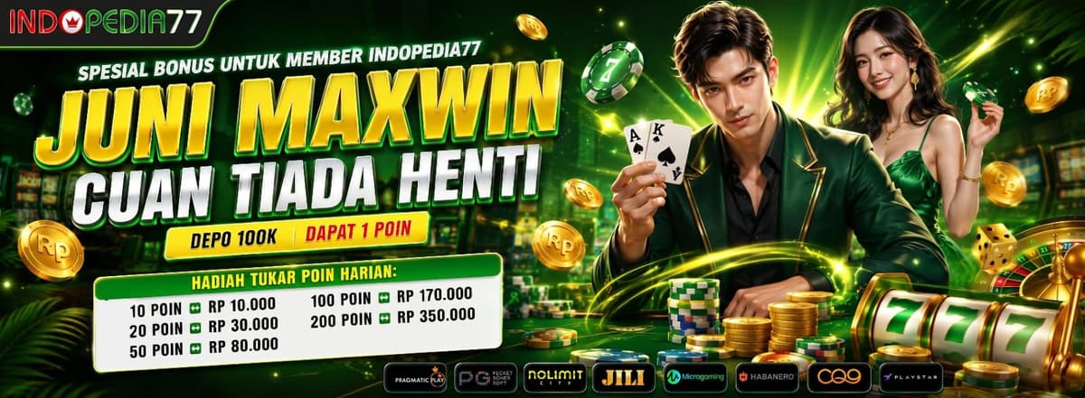 INDOPEDIA77 JUNE CUAN NONSTOP DEPO 100K DAPAT 1 POIN