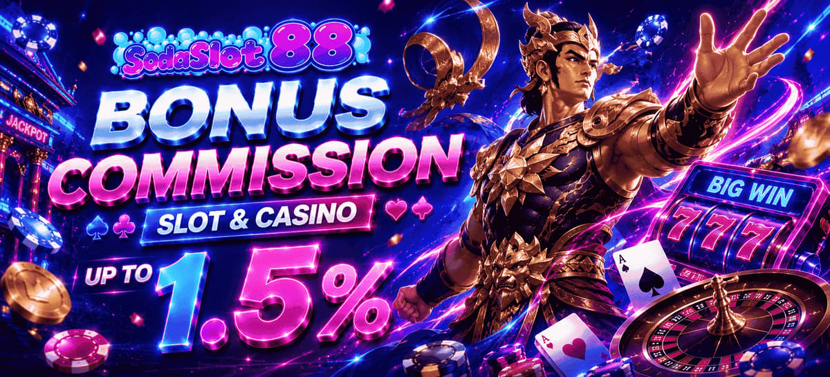 Promo Bonus Commission Live Casino & Slot Up To 1.5%