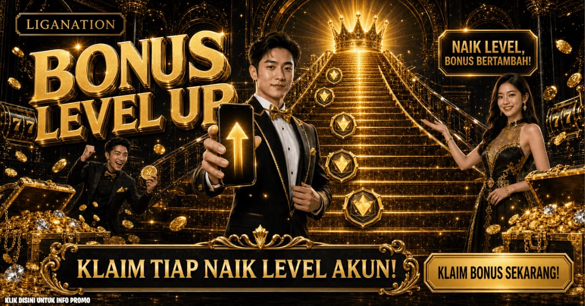 Promo BONUS LEVEL UP - KLAIM HADIAH SETIAP KENAIKAN LEVEL AKUN ANDA !