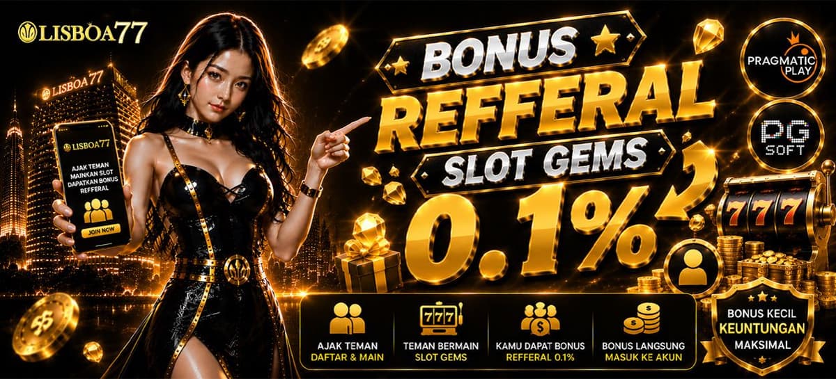 Promo BONUS REFFERAL SLOT GAMES