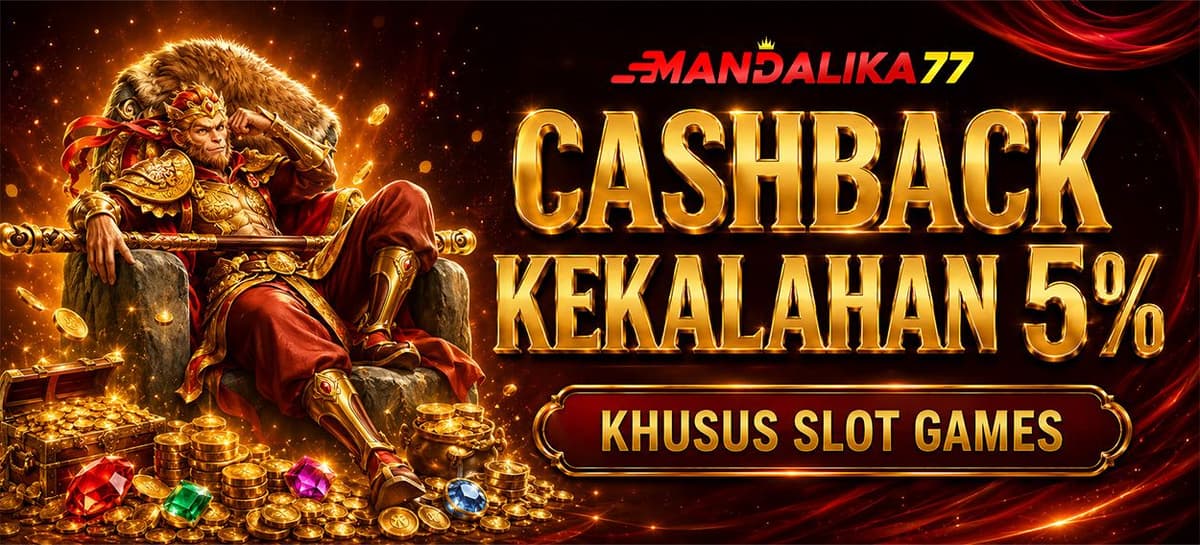 Promo CASHBACK MINGGUAN SLOT 5% MANDALIKA77