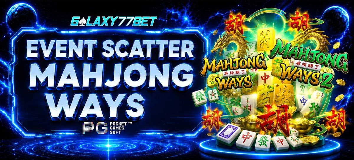 Promo EVENT SCATTER MAHJONG WAYS GALAXY77BET