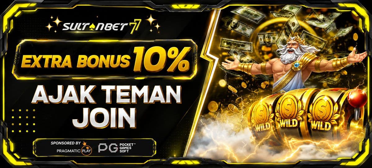 Promo BONUS EXTRA AJAK TEMAN 10% (DEPOSIT PERTAMA)