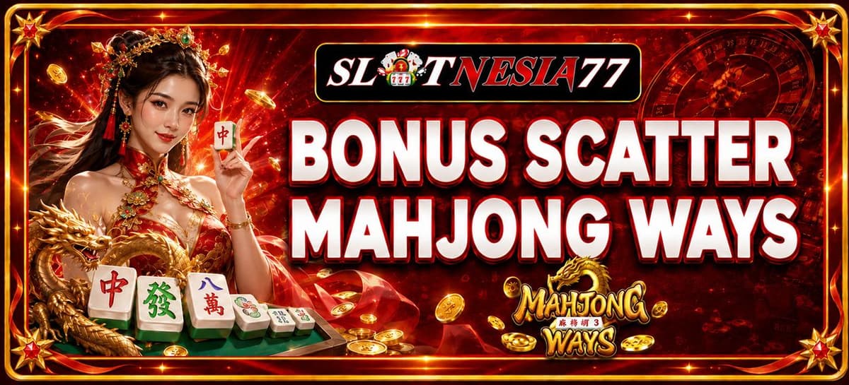 Promo BONUS SCATTER MAHJONG WAYS 1 & 2