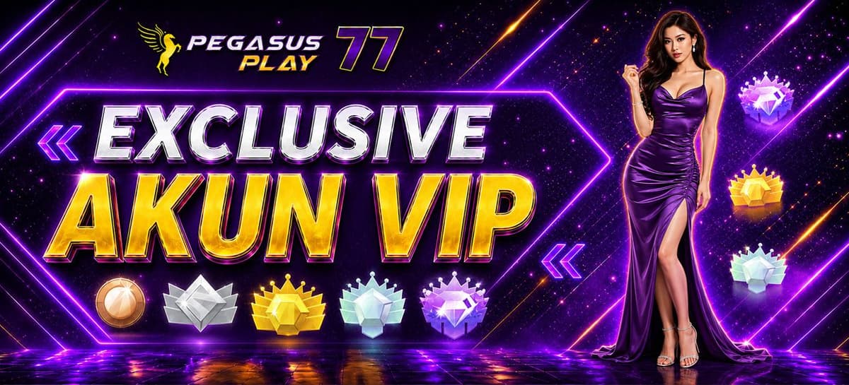 Promo SPECIAL EXCLUSIVE AKUN VIP PEGASUSPLAY77