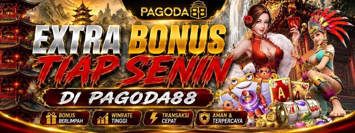 Promo EXTRA BONUS TIAP SENIN DI PAGODA88