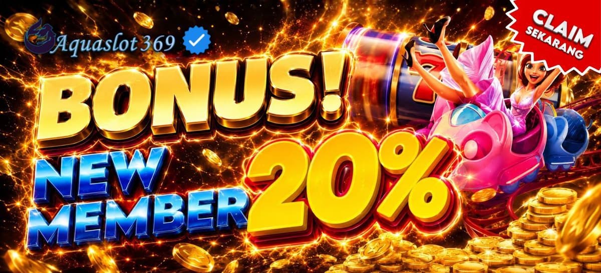BONUS NEW MEMBER 20%