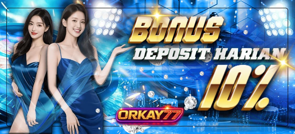 Promo PROMO DEPOSIT HARIAN 10% ORKAY77